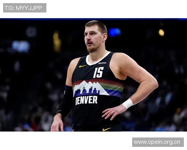 约基奇再创历史第31次助攻15中锋合计仅14次彰显其独特地位